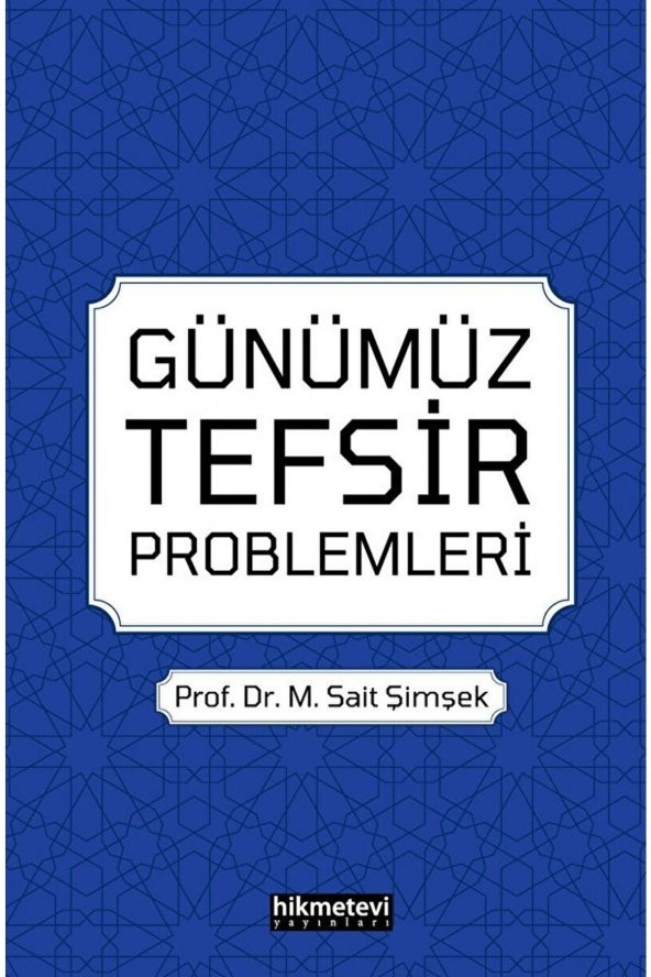 Günümüz Tefsir Problemleri / M. Said Şimşek / / 9786257756013 ürün görseli