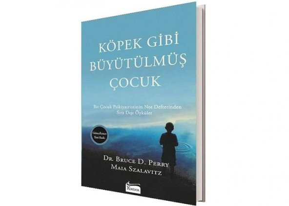 Köpek Gibi Büyütülmüş Çocuk - Bruce D. Perry