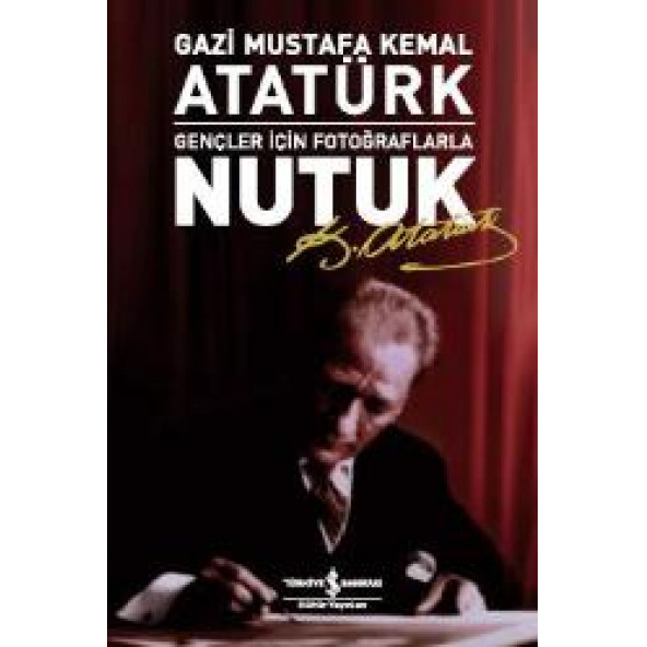 Nutuk (Gençler İçin Fotoğraflarla) - Mustafa Kemal Atatürk