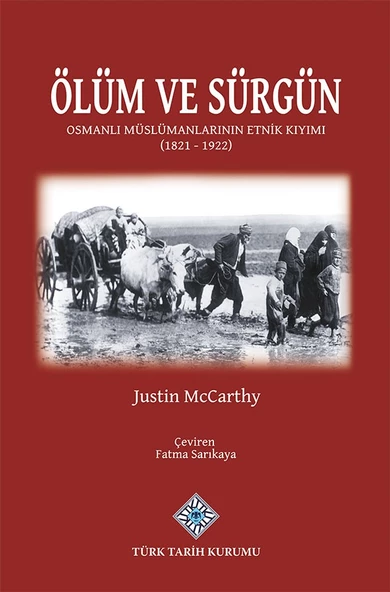 Ölüm ve Sürgün Osmanlı Müslümanlarının Etnik Kıyımı (1821-1922)