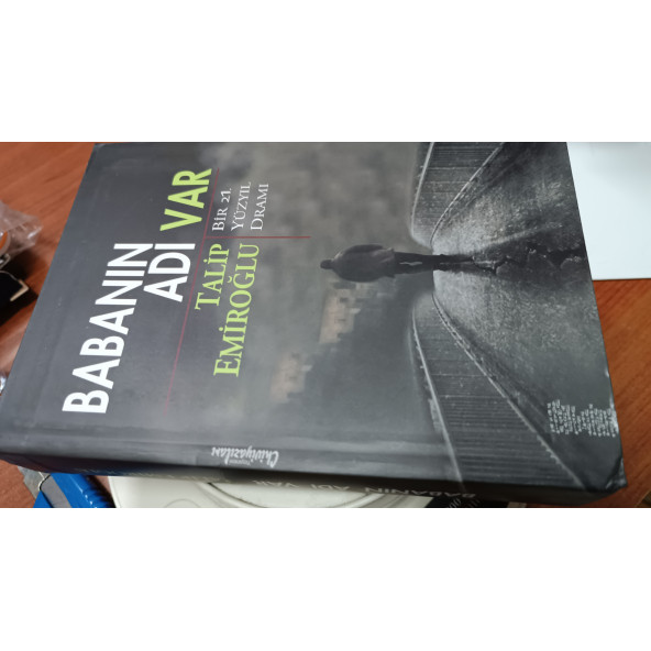Babanın Adı Var - Bir 21. Yüzyıl Dramı Talip Emiroğlu Chiviyazıları Yayınevi