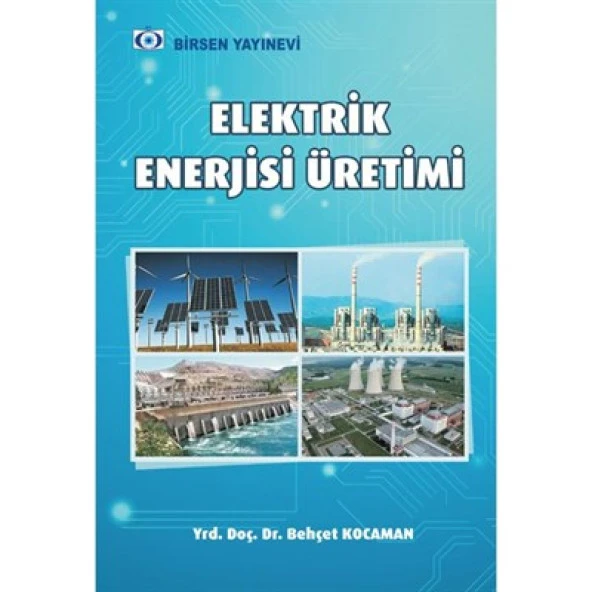 Elektrik Enerjisi Üretimi /  Yrd. Doç. Dr. Behçet Kocaman