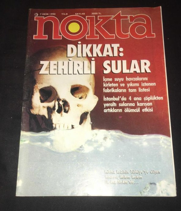 NOKTA Dergisi 7 Ekim 1990 Sayı 40 Dikkat ZEHİRLİ SULAR   ( İKİNCİ EL ÜRÜN ) - 1