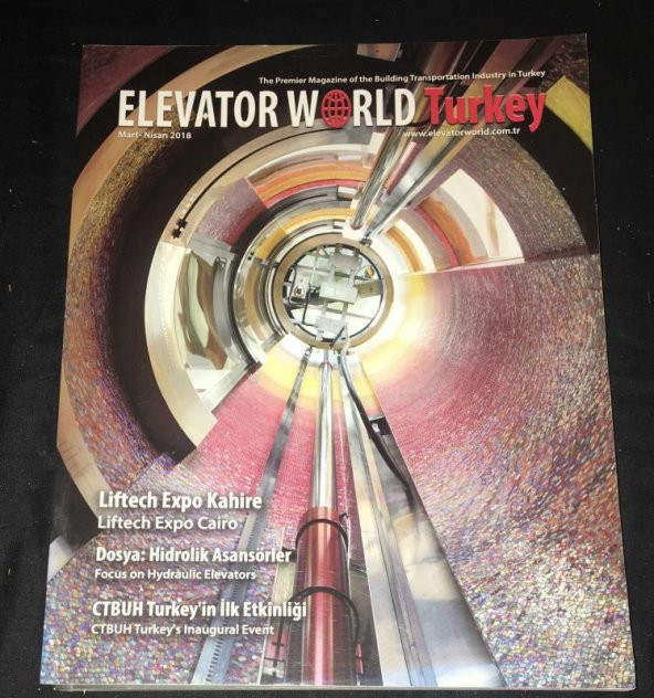 ELEVATOR WORLD TURKEY Mart Nisan 2018 Dosya: Hidrolik Asansörler - CTBUH Turkeyin İlk Etkinliği   ( İKİNCİ EL ÜRÜN )