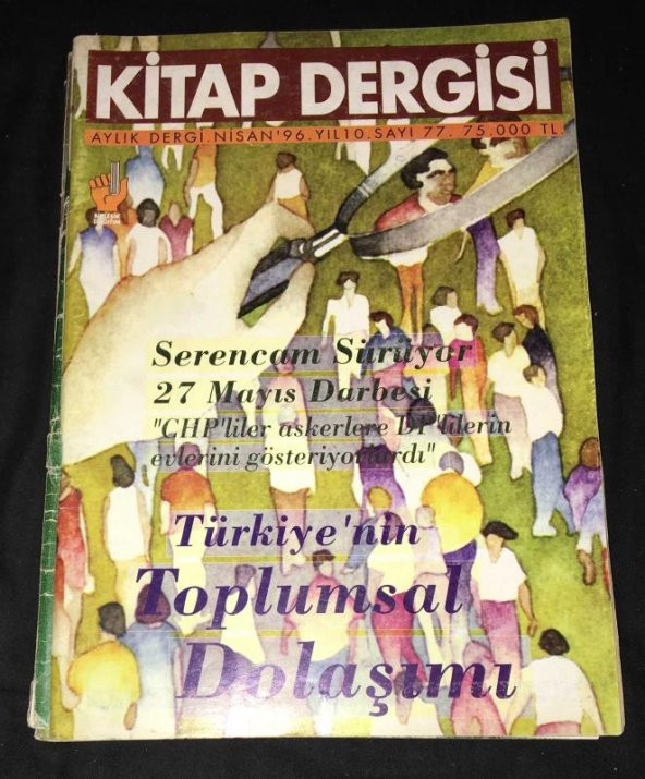 KİTAP DERGİSİ Nisan 1996 Sayı 77 Serencam Sürüyor 27 Mayıs Darbesi CHPliler Askerlere DPlilerin evlerini gösteriyorlardı-TÜRKİYENİN TOPLUMSAL DOLAŞ   ( İKİNCİ EL ÜRÜN )