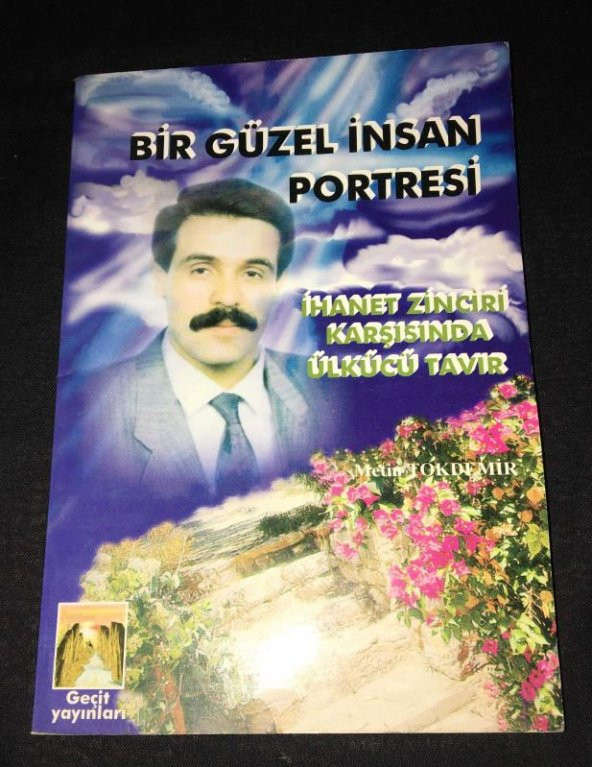 BİR GÜZEL İNSAN PORTRESİ İhanet Zinciri Karşısında Ülkücü Tavır   ( İKİNCİ EL ÜRÜN )