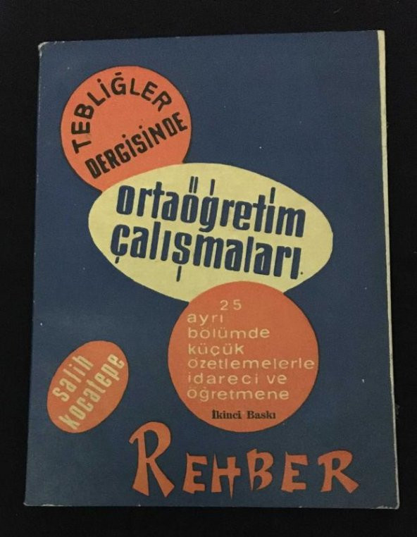 TEBLİĞLER DERGİSİNDE ORTAÖĞRETİM ÇALIŞMALARI 25 Ayrı Bölümde Küçük Özetlemelerle İdareci ve Öğretmene REHBER   ( İKİNCİ EL ÜRÜN ) - 1