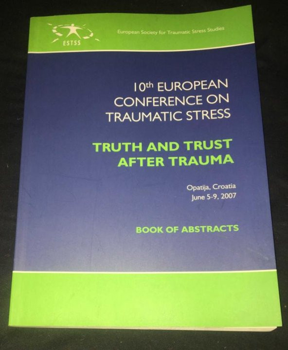 10 th EUROPEAN CONFERENCE ON TRAUMATIC STRESS Truth and Trust After Trauma 2007 BOOK OF ABSTRACTS   ( İKİNCİ EL ÜRÜN )