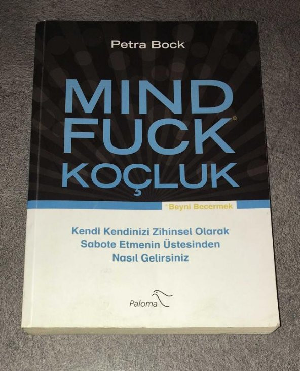 MINDFUCK [Mind Fuck] KOÇLUK [Kendi Kendinizi Zihinsel Olarak Sabote Etmenin Üstesinden Nasıl Gelirsiniz BEYNİ BECERMEK   ( İKİNCİ EL ÜRÜN )