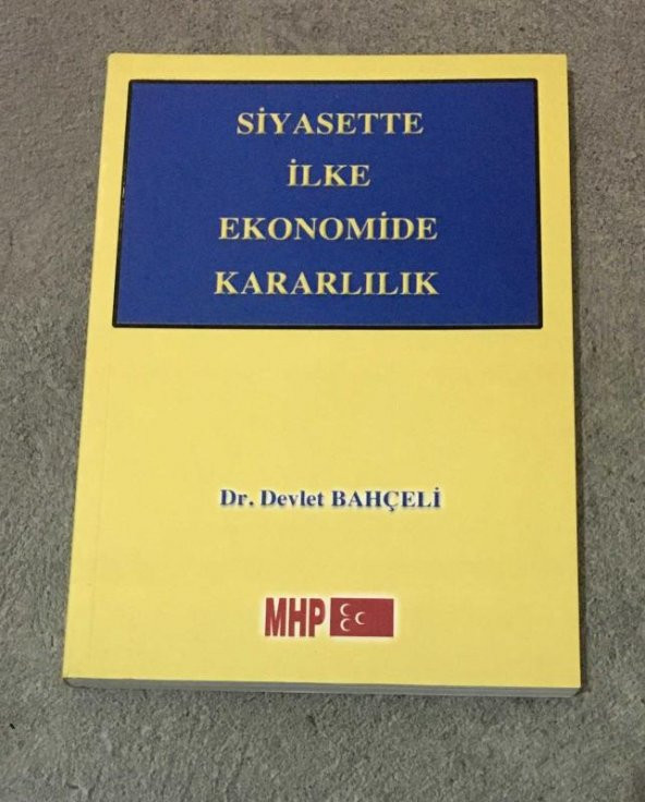 SİYASETTE İLKE EKONOMİDE KARARLILIK   ( İKİNCİ EL ÜRÜN )