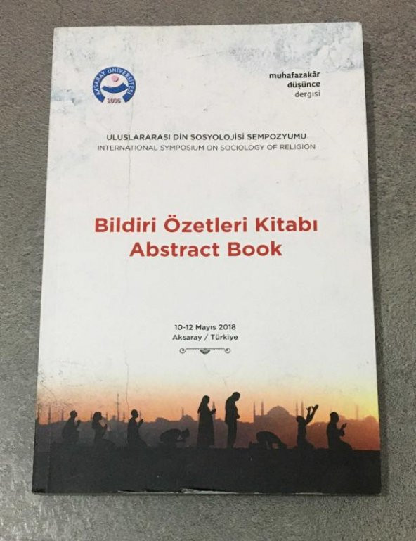 ULUSLARARASI DİN SOSYOLOJİSİ SEMPOZYUMU Bildiri Özetleri Kitabı -Abstract Book - 10-12 Mayıs 2018   ( İKİNCİ EL ÜRÜN )