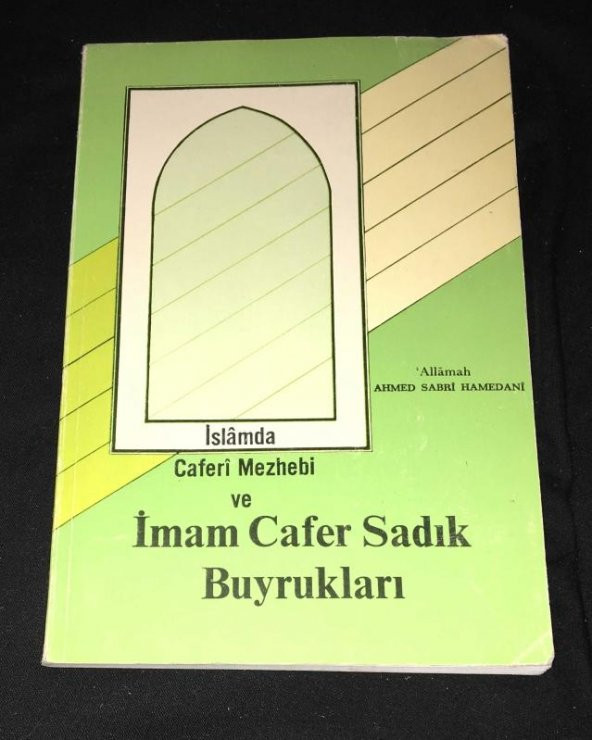 İSLAMDA CAFERİ MEZHEBİ VE İMAM CAFER SADIK BUYRUKLARI   ( İKİNCİ EL ÜRÜN )