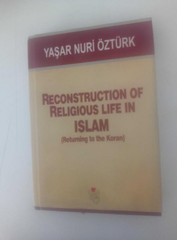 RECONSTRUCTION OF RELIGIOUS LIFE IN ISLAM ( Returning to yhe Koran )   ( İKİNCİ EL ÜRÜN )