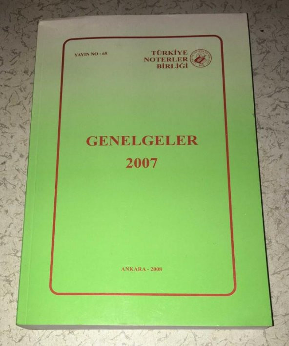 GENELGELER 2007 Türkiye Noterler Birliği   ( İKİNCİ EL ÜRÜN )