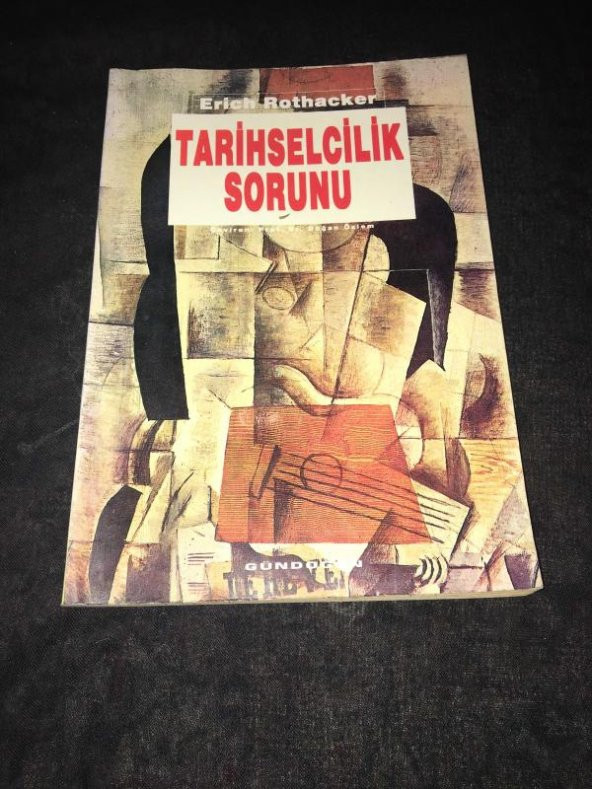 TARİHSELCİLİK SORUNU Tinbilimlerinde Dogmatik Düşünme Formu ve Tarihselcilik Sorunu   ( İKİNCİ EL ÜRÜN )