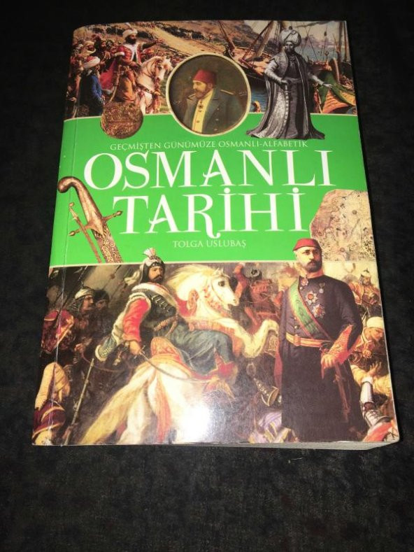 Geçmişten Günümüze Osmanlı Alfabetik OSMANLI TARİHİ   ( İKİNCİ EL ÜRÜN )