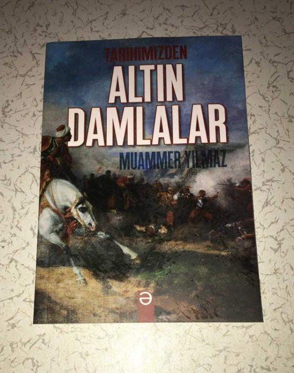 TARİHİMİZDEN ALTIN DAMLALAR   ( İKİNCİ EL ÜRÜN ) - 1
