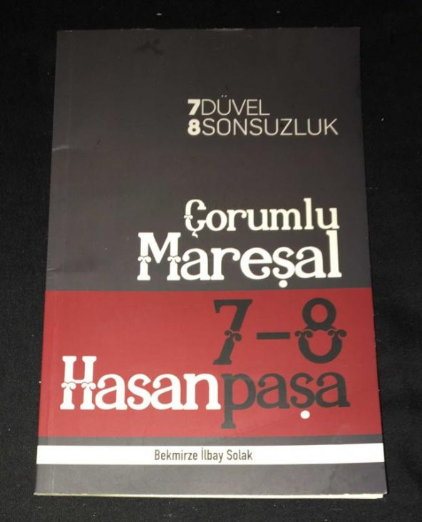 7 Düvel 8 Sonsuzluk ÇORUMLU MAREŞAL 7-8 HASAN PAŞA [İMZALI]   ( İKİNCİ EL ÜRÜN )