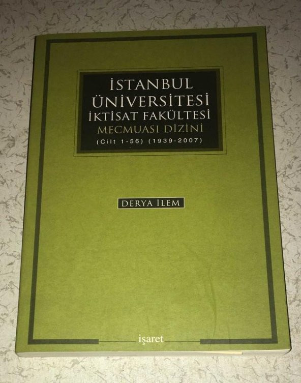 İSTANBUL ÜNİVERSİTESİ İKTİSAT FAKÜLTESİ MECMUASI DİZİNİ Cilt 1-56 - 1939-2007   ( İKİNCİ EL ÜRÜN )