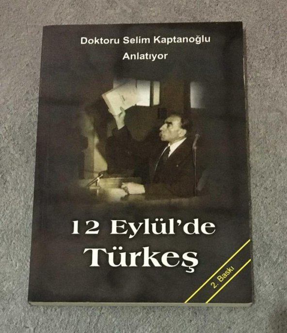 Doktoru Selim Kaptanoğlu Anlatıyor 12 EYLÜLDE TÜRKEŞ 2.BASKI - İMZALI -   ( İKİNCİ EL ÜRÜN )