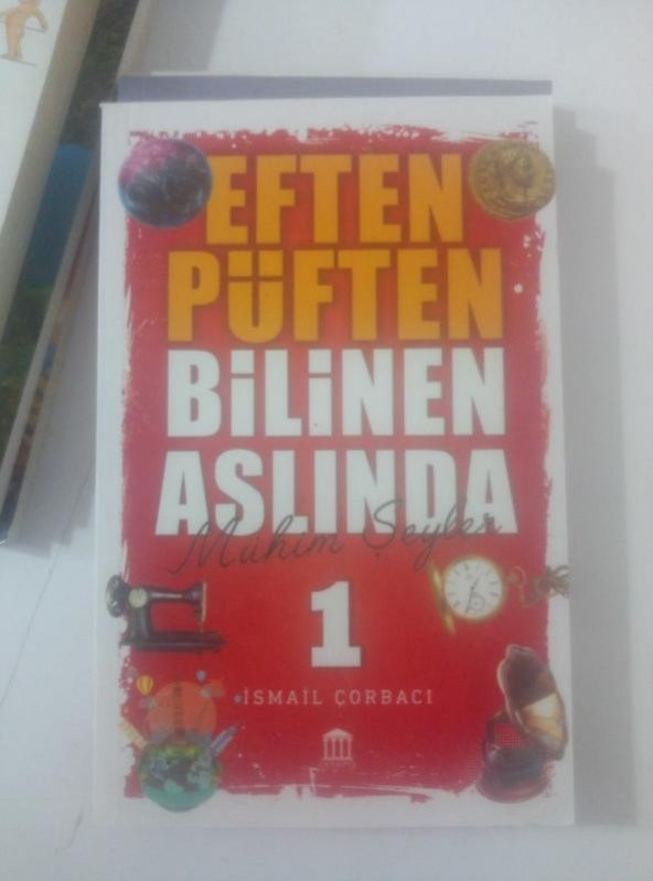 EFTEN PÜFTEN BİLİNEN ASLINDA MÜHİM ŞEYLER 1   ( İKİNCİ EL ÜRÜN )