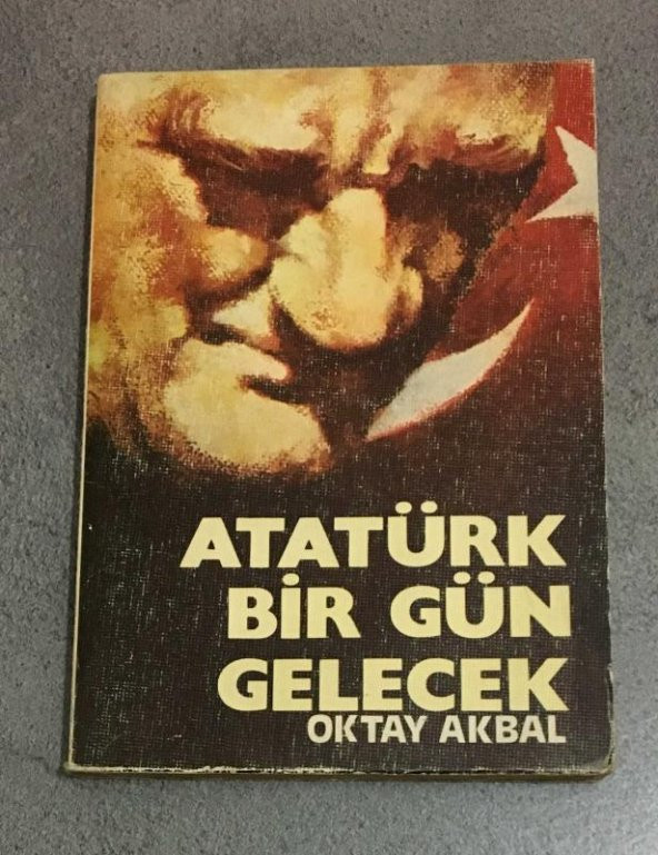 ATATÜRK BİR GÜN GELECEK   ( İKİNCİ EL ÜRÜN ) - 1