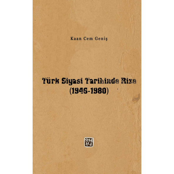 Türk Siyasi Tarihinde Rize (1946-1980) - Kaan Cem Geniş