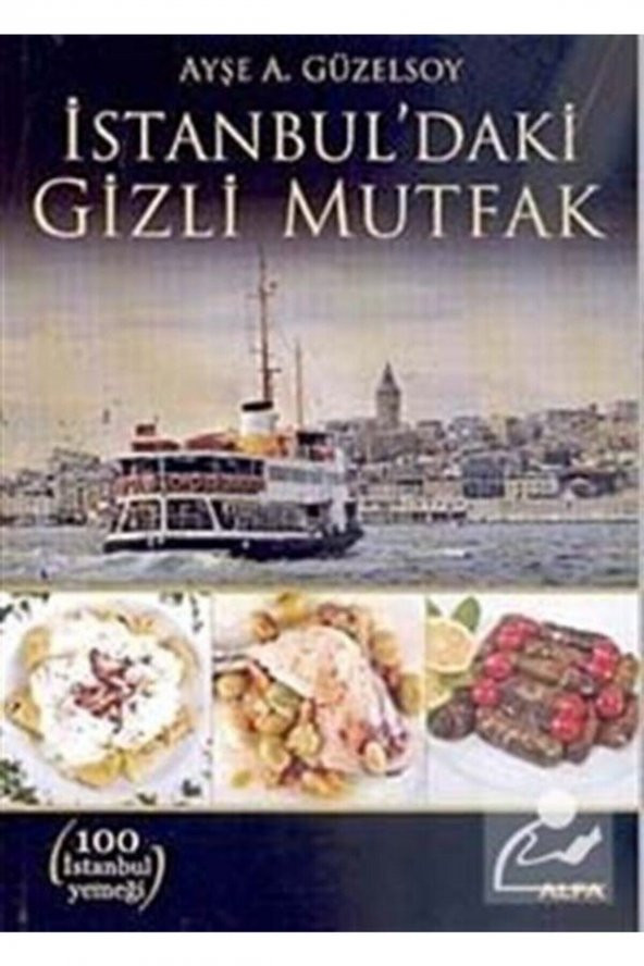 Alfa Yayınları Istanbuldaki Gizli Mutfak & 100 Istanbul Yemeği