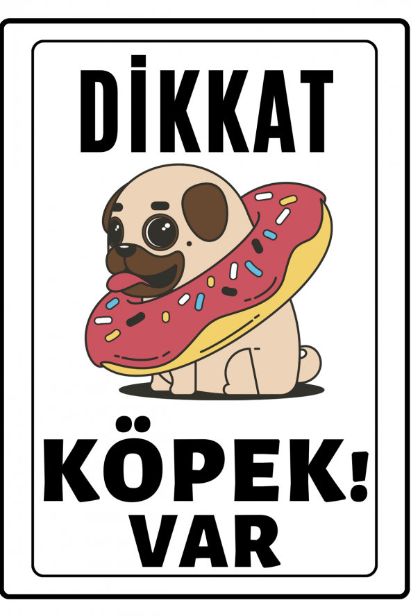 Emach Dizayn Dikkat Köpek Var Uyarı ikaz Levhası PVC Kaplama A4 Donut