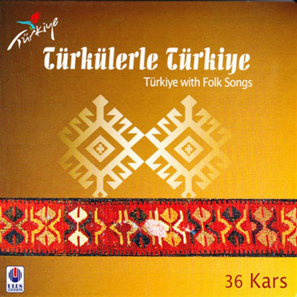 TÜRKÜLERLE TÜRKİYE (TÜRKİYE WITH FOLK SONGS) - 36 KARS  (CD)