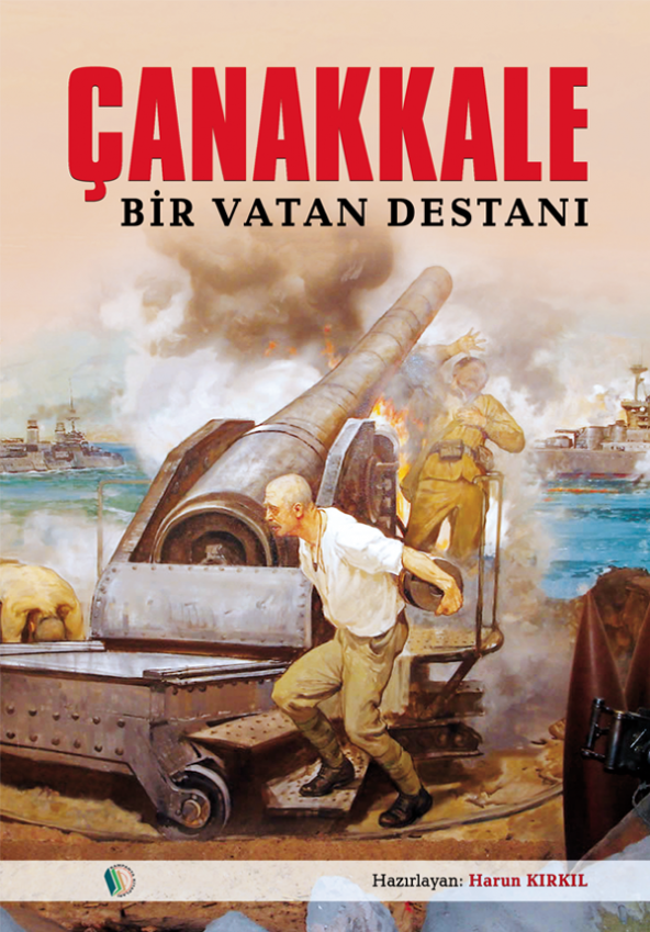 Çanakkale Bir Vatan Destanı - Harun Kırkıl