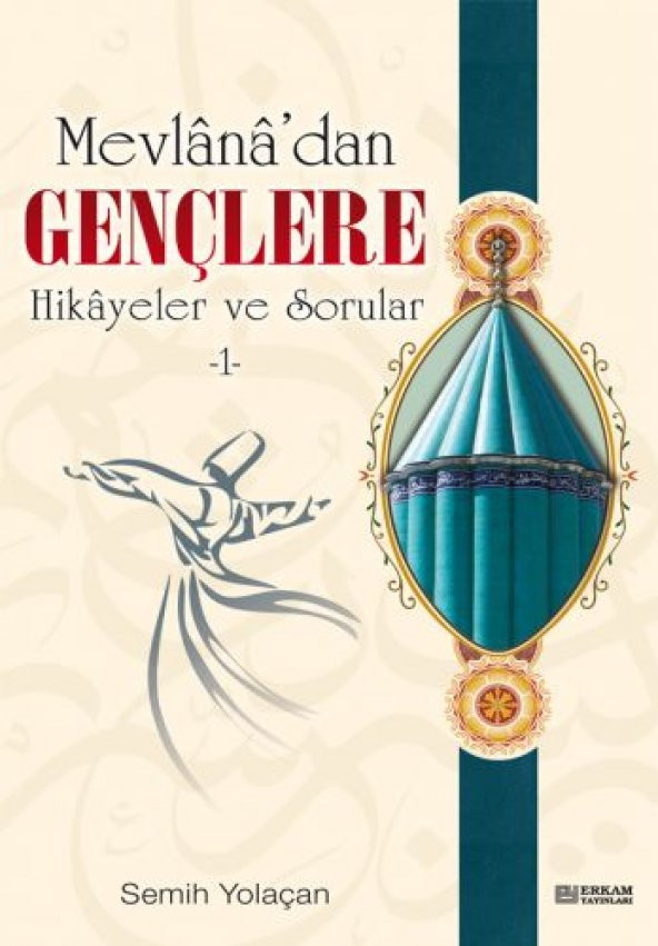 Mevlana’dan Gençlere Hikayeler ve Sorular - 1 - Semih Yolaçan