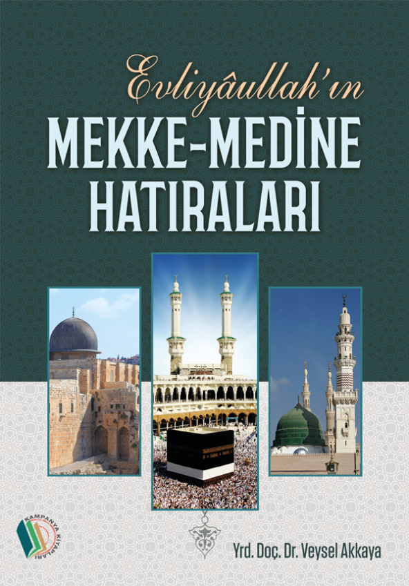 Evliyaullah’ın Mekke-Medine Hatıraları - Doç. Dr. Veysel Akkaya