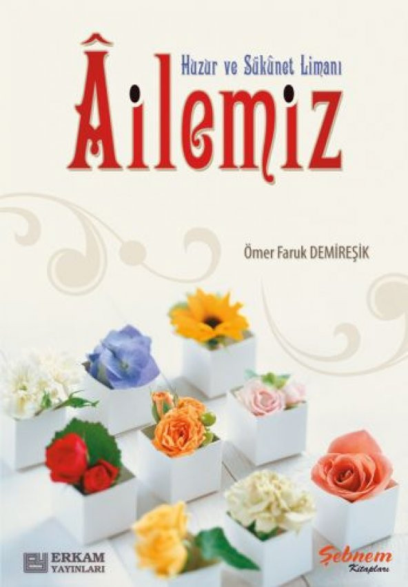 Huzur ve Sükûnet Limanı Ailemiz - Ömer Faruk Demireşik