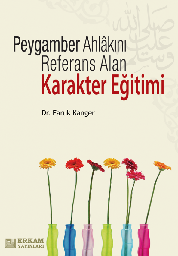Peygamber Ahlakını Referans Alan Karakter Eğitimi - Dr. Faruk Kanger