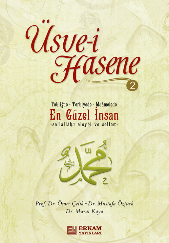 Üsve-i Hasene - 2 - Prof. Dr. Ömer Çelik, Doç. Dr. Mustafa Öztürk, Doç. Dr. Murat Kaya