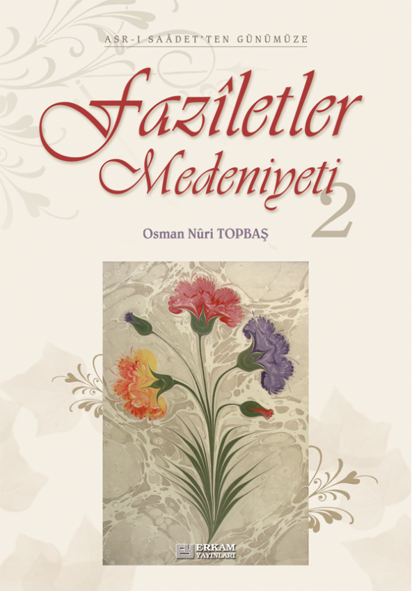 Faziletler Medeniyeti - 2 - Osman Nuri Topbaş