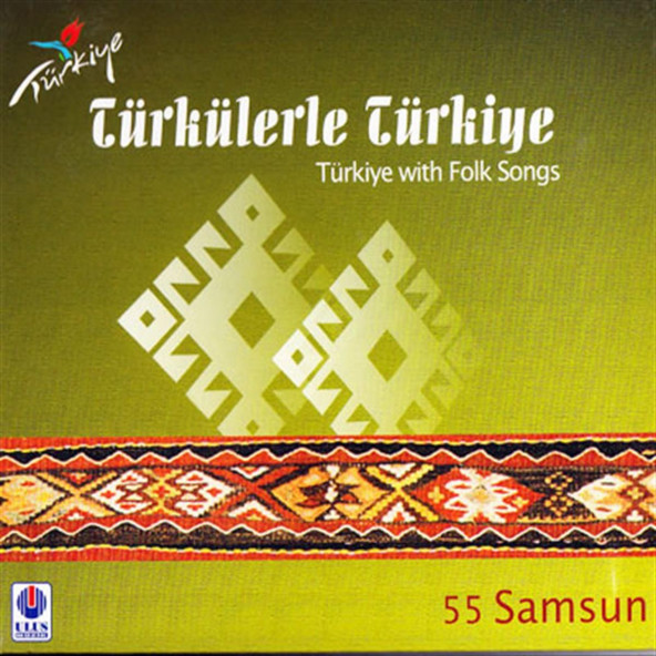 TÜRKÜLERLE TÜRKİYE (TÜRKİYE WITH FOLK SONGS) - 55 SAMSUN (CD)