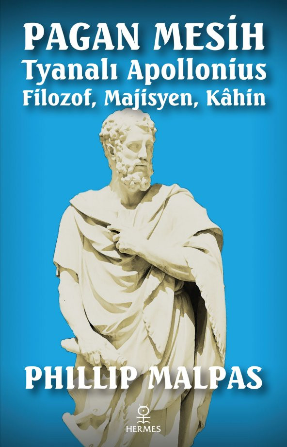 Pagan Mesih Tyanalı Apollonius - Filozof, Majisyen, Kahin