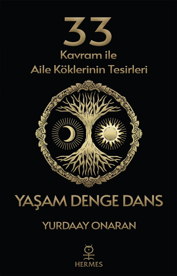 Yaşam Denge Dans - 33 Kavram ile Aile Köklerinin Tesirleri - Yurdaay Onaran