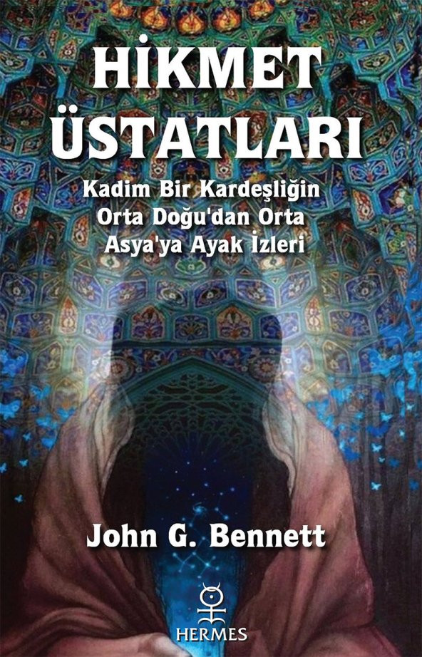 Hikmet Üstatları  - John G. Bennett - 1