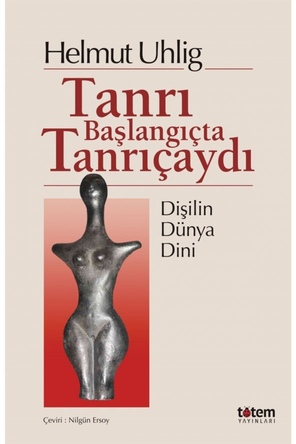 Tanrı Başlangıçta Tanrıçaydı - Helmut Uhlig