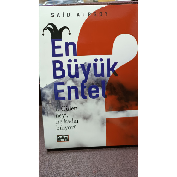 EN BÜYÜK ENTEL F.GÜLEN NEYİ, NE KADAR BİLİYOR? SAİD ALPSOY UMRAN