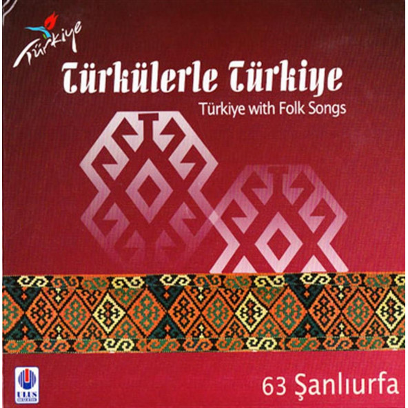 TÜRKÜLERLE TÜRKİYE (TÜRKİYE WITH FOLK SONGS) - 63 ŞANLIURFA (CD)