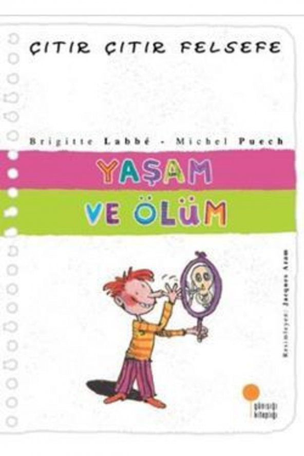 Günışığı Kitaplığı Çıtır Çıtır Felsefe Serisi 17 - Yaşam Ve Ölüm