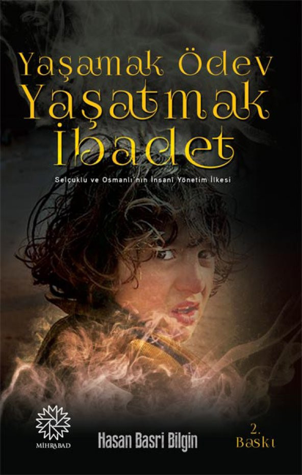 YAŞAMAK ÖDEV YAŞATMAK İBADET (SELÇUKLU VE OSMANLININ İNSANİ YÖNETİM İLKESİ)