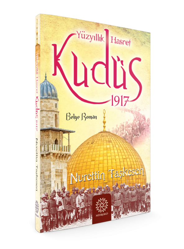 YÜZYILLIK HASRET KUDÜS 1917 - 2