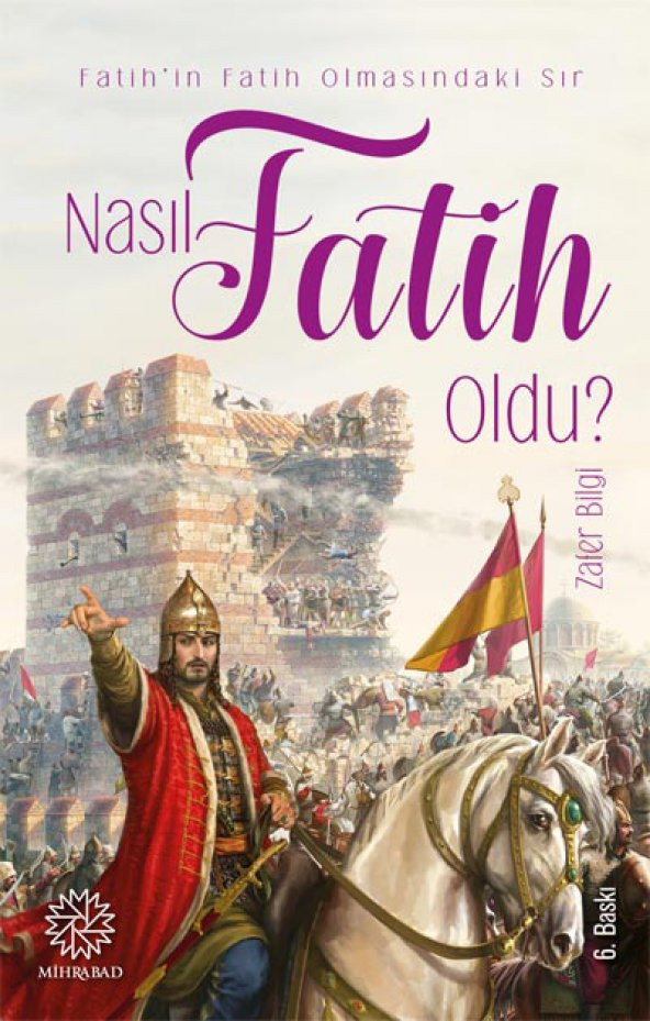 NASIL FATİH OLDU? (FATİHİN FATİH OLMASINDAKİ SIR)