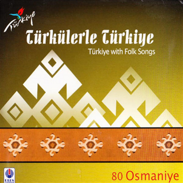 TÜRKÜLERLE TÜRKİYE (TÜRKİYE WITH FOLK SONGS) - 80 OSMANİYE (CD)