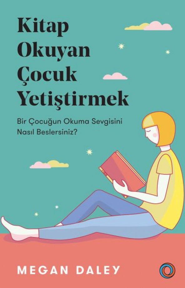 Kitap Okuyan Çocuk Yetiştirmek - Bir Çocuğun Okuma Sevgisini Nasıl Beslersiniz?